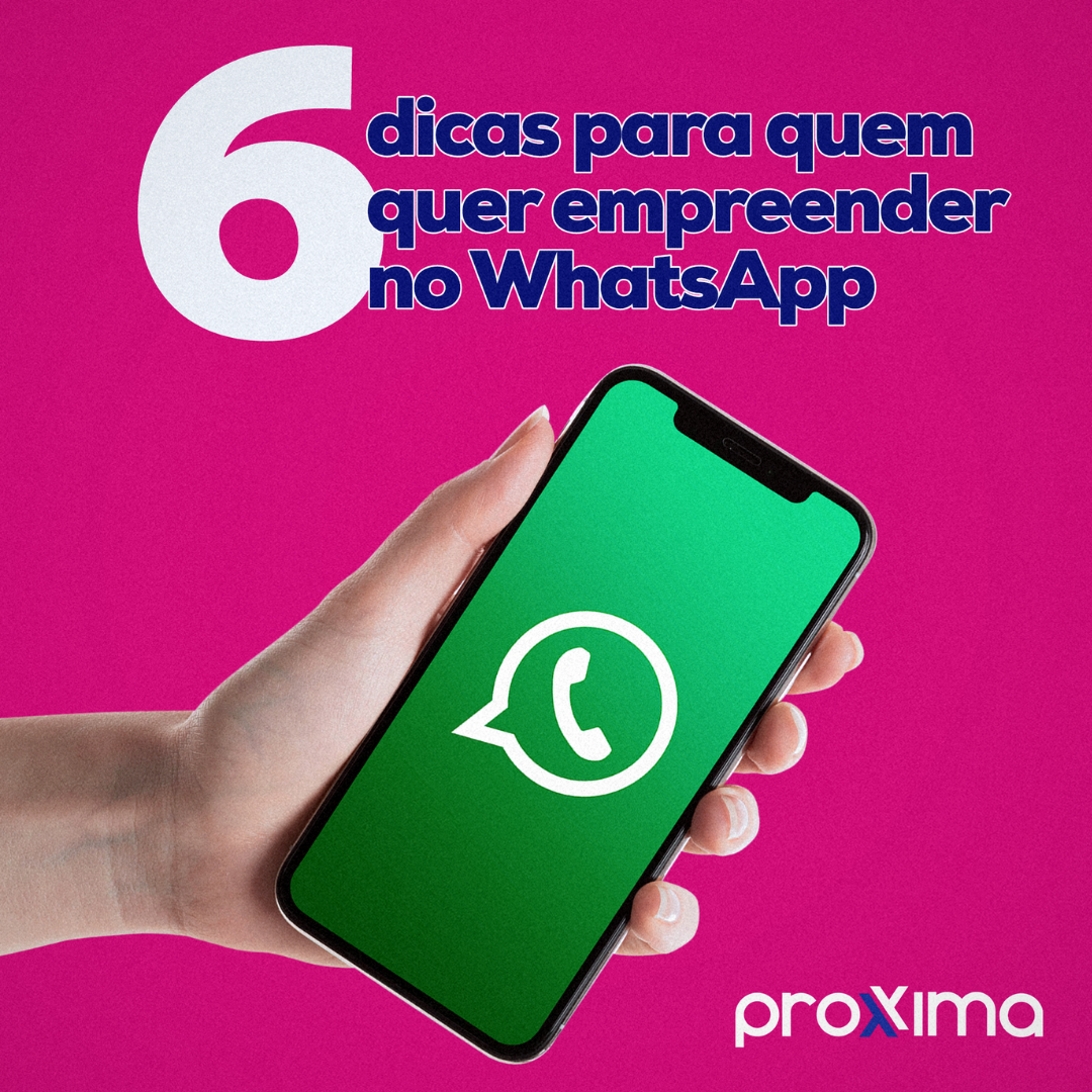 6 dicas para quem quer empreender usando o WhatsApp